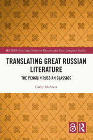 Title: Translating Great Russian Literature: The Penguin Russian Classics, Author: Cathy McAteer