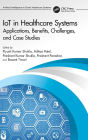 IoT in Healthcare Systems: Applications, Benefits, Challenges, and Case Studies