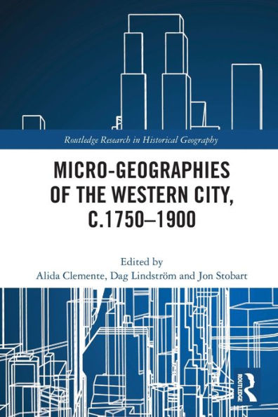 Micro-geographies of the Western City, c.1750-1900