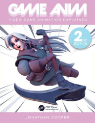 Title: Game Anim: Video Game Animation Explained, Author: Jonathan Cooper