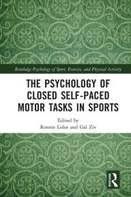 Title: The Psychology of Closed Self-Paced Motor Tasks in Sports, Author: Ronnie Lidor