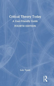 Title: Critical Theory Today: A User-Friendly Guide, Author: Lois Tyson