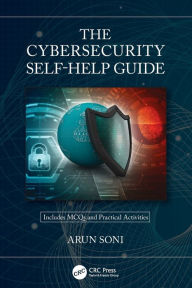 Title: The Cybersecurity Self-Help Guide, Author: Arun Soni