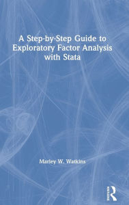 Title: A Step-by-Step Guide to Exploratory Factor Analysis with Stata, Author: Marley Watkins