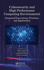 Title: Cybersecurity and High-Performance Computing Environments: Integrated Innovations, Practices, and Applications, Author: Kuan-Ching Li