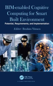 Title: BIM-enabled Cognitive Computing for Smart Built Environment: Potential, Requirements, and Implementation, Author: Ibrahim Yitmen