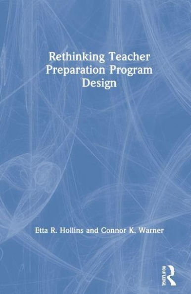 Rethinking Teacher Preparation Program Design