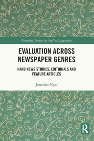 Title: Evaluation Across Newspaper Genres: Hard News Stories, Editorials and Feature Articles, Author: Jonathan Ngai