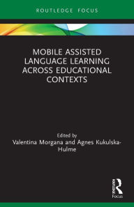 Title: Mobile Assisted Language Learning Across Educational Contexts, Author: Valentina Morgana