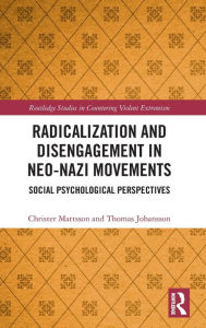 Title: Radicalization and Disengagement in Neo-Nazi Movements: Social Psychology Perspective, Author: Christer Mattsson