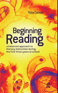 Title: Beginning Reading: A balanced approach to literacy instruction in the first three years of school, Author: Yola Center