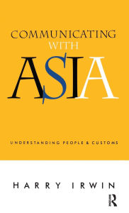 Title: Communicating with Asia: Understanding people and customs, Author: Harry Irwin