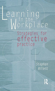 Title: Learning In The Workplace: Strategies for effective practice, Author: Stephen Billett