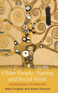 Title: Older People, Ageing and Social Work: Knowledge for practice, Author: Karen Heycox