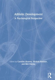 Title: Athletic Development: A Psychological Perspective, Author: Caroline Heaney