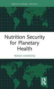 Title: Nutrition Security for Planetary Health, Author: Irana Hawkins