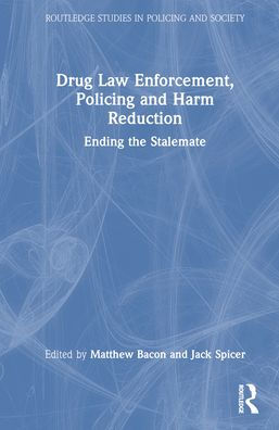 Drug Law Enforcement, Policing and Harm Reduction: Ending the Stalemate