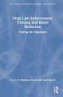 Drug Law Enforcement, Policing and Harm Reduction: Ending the Stalemate