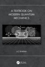 A Textbook on Modern Quantum Mechanics