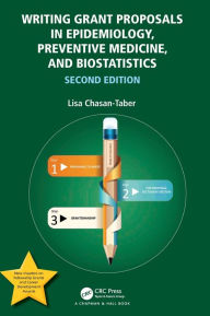 Title: Writing Grant Proposals in Epidemiology, Preventive Medicine, and Biostatistics, Author: Lisa Chasan-Taber