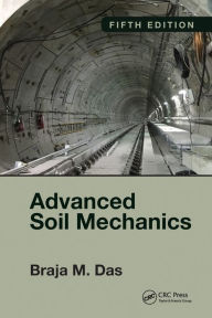 Title: Advanced Soil Mechanics, Fifth Edition, Author: Braja M. Das
