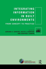 Title: Integrating Information in Built Environments, Author: Adriana X Sanchez