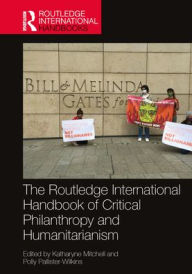 Title: The Routledge International Handbook of Critical Philanthropy and Humanitarianism, Author: Katharyne Mitchell