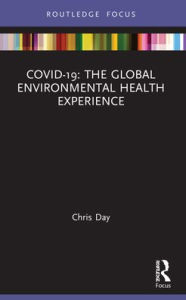 Title: COVID-19: The Global Environmental Health Experience, Author: Chris Day