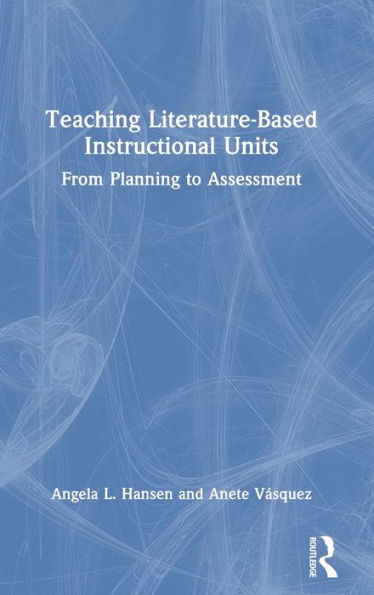 Teaching Literature-Based Instructional Units: From Planning to Assessment