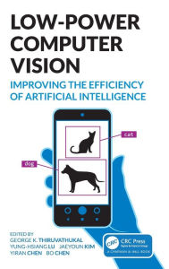 Title: Low-Power Computer Vision: Improve the Efficiency of Artificial Intelligence, Author: George K. Thiruvathukal