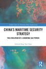 China's Maritime Security Strategy: The Evolution of a Growing Sea Power