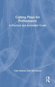 Title: Cutting Plays for Performance: A Practical and Accessible Guide, Author: Toby Malone