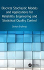 Discrete Stochastic Models and Applications for Reliability Engineering and Statistical Quality Control