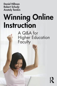 Title: Winning Online Instruction: A Q&A for Higher Education Faculty, Author: Daniel Hillman