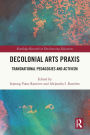 Decolonial Arts Praxis: Transnational Pedagogies and Activism