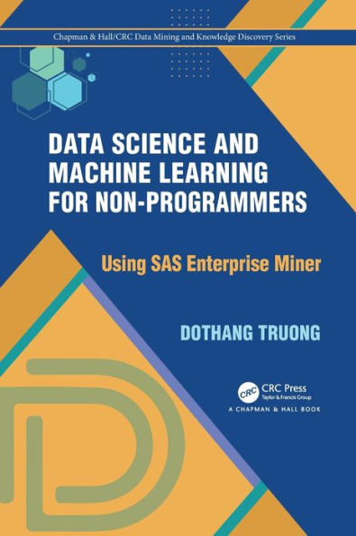 Data Science and Machine Learning for Non-Programmers: Using SAS Enterprise Miner