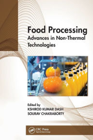 Title: Food Processing: Advances in Non-Thermal Technologies, Author: Kshirod Kumar Dash