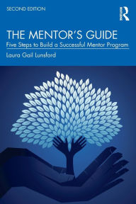 Title: The Mentor's Guide: Five Steps to Build a Successful Mentor Program, Author: Laura Gail Lunsford