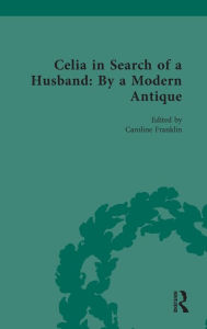 Title: Celia in Search of a Husband: By a Modern Antique, Author: Caroline Franklin