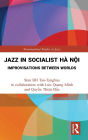 Jazz in Socialist Hà N?i: Improvisations between Worlds