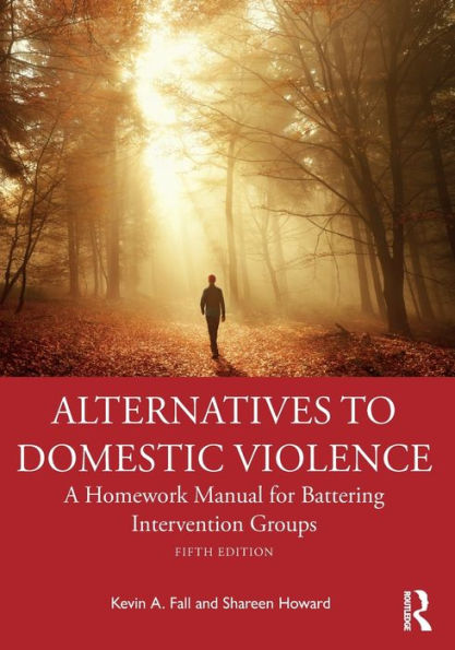 Alternatives to Domestic Violence: A Homework Manual for Battering Intervention Groups