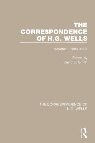 Title: The Correspondence of H.G. Wells: Volume 1 1880-1903, Author: David C. Smith