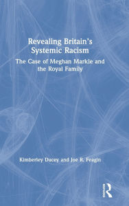Title: Revealing Britain's Systemic Racism: The Case of Meghan Markle and the Royal Family, Author: Kimberley Ducey