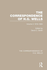 Title: The Correspondence of H.G. Wells: Volume 3 1919-1934, Author: David C. Smith