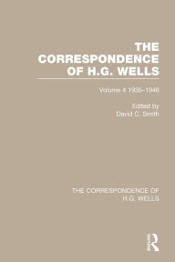 Title: The Correspondence of H.G. Wells: Volume 4 1935-1946, Author: David C. Smith