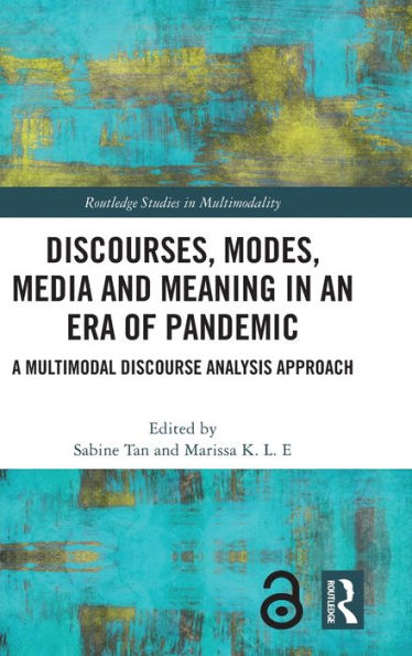 Discourses, Modes, Media and Meaning in an Era of Pandemic: A Multimodal Discourse Analysis Approach