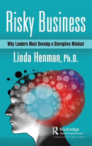 Title: Risky Business: Why Leaders Must Develop a Disruptive Mindset, Author: Linda Henman