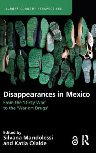 Title: Disappearances in Mexico: From the 'Dirty War' to the 'War on Drugs', Author: Silvana Mandolessi
