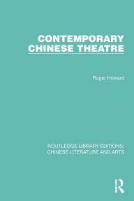 Title: Contemporary Chinese Theatre, Author: Roger Howard