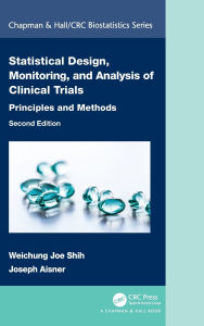 Title: Statistical Design, Monitoring, and Analysis of Clinical Trials: Principles and Methods, Author: Weichung Joe Shih